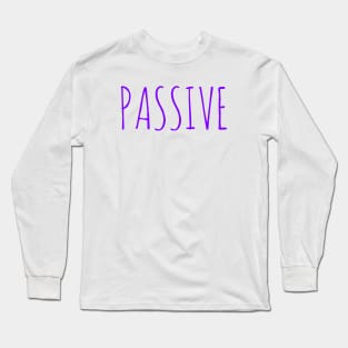 Passive not aggressive t-shirt Long Sleeve T-Shirt